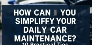 Günlük Araba Bakımınızı Nasıl Kolaylaştırabilirsiniz? 10 Pratik İpucu How Can You Simplify Your Daily Car Maintenance? 10 Practical Tips